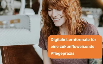 Weiterbildung in der Pflege: Digitale Lernformen für eine zukunftsweisende Pflegepraxis