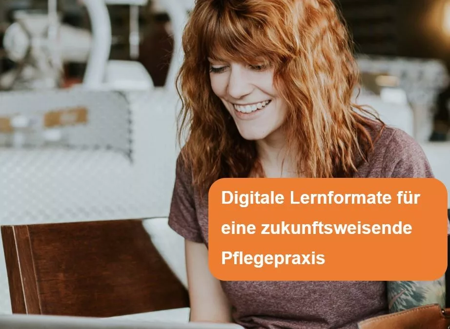 Weiterbildung in der Pflege: Digitale Lernformen für eine zukunftsweisende Pflegepraxis